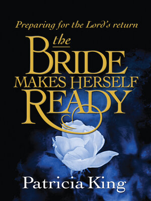cover image of The Bride Makes Herself Ready: Preparing for the Lord's Return
